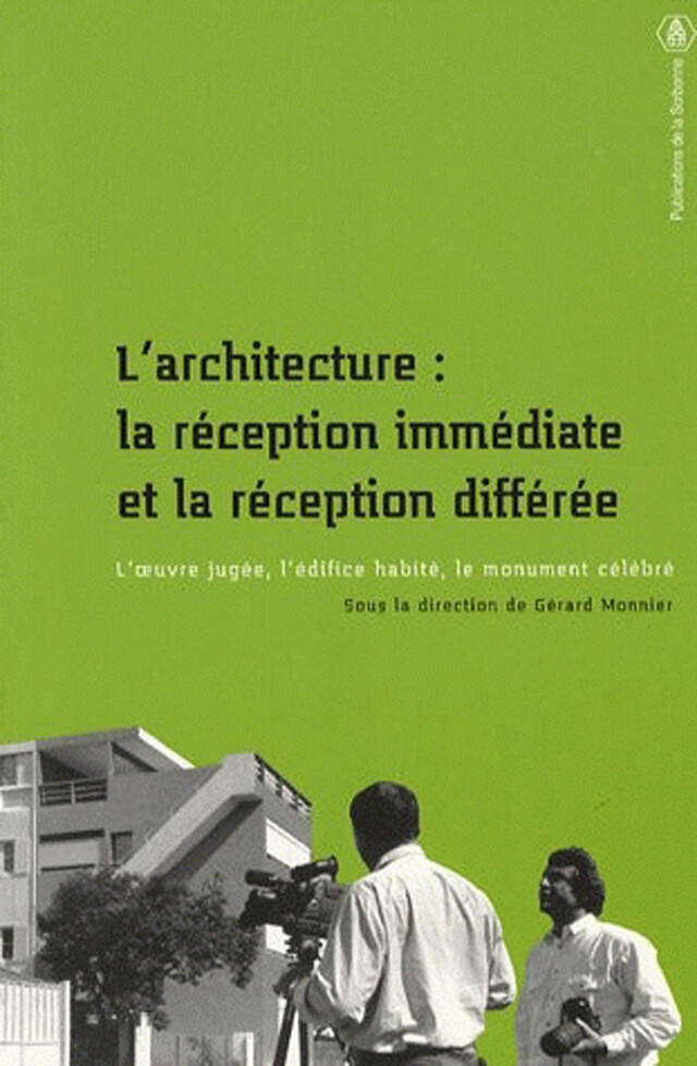 L’architecture : la réception immédiate et la réception différée -  - Éditions de la Sorbonne