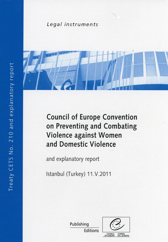 Council of Europe Convention on Preventing and Combating Violence against Women and Domestic Violence and explanatory report, Istanbul (Turkey) 11.V.2011, CETS No. 210 -  Collectif - Conseil de l'Europe