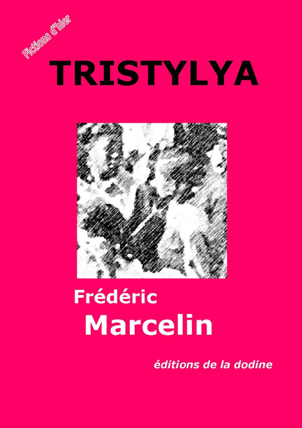 Tristylya - Frédéric Marcelin - Éditions de la dodine