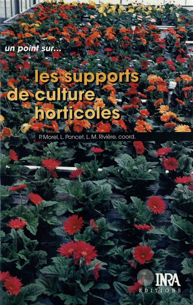 Les supports de culture horticoles - Louis-Marie Rivière, Laurent Poncet, Philippe Morel - Quæ