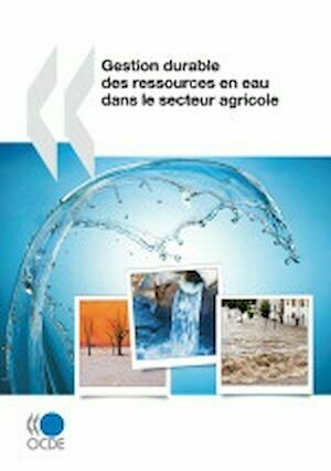 Gestion durable des ressources en eau dans le secteur agricole - Collectif Collectif - Editions de l'O.C.D.E.