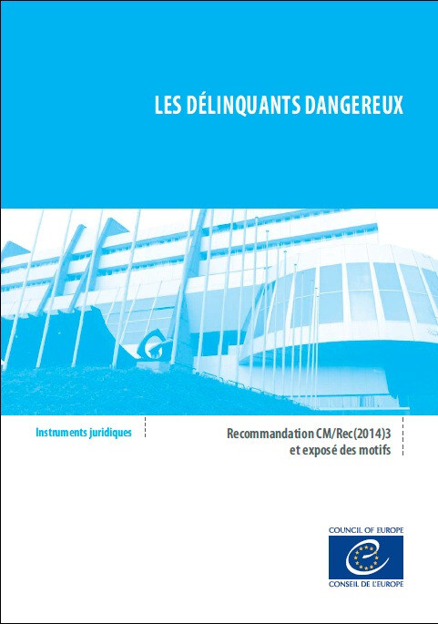 Les délinquants dangereux - Recommandation CM/Rec(2014)3 et exposé des motifs -  Collectif - Conseil de l'Europe