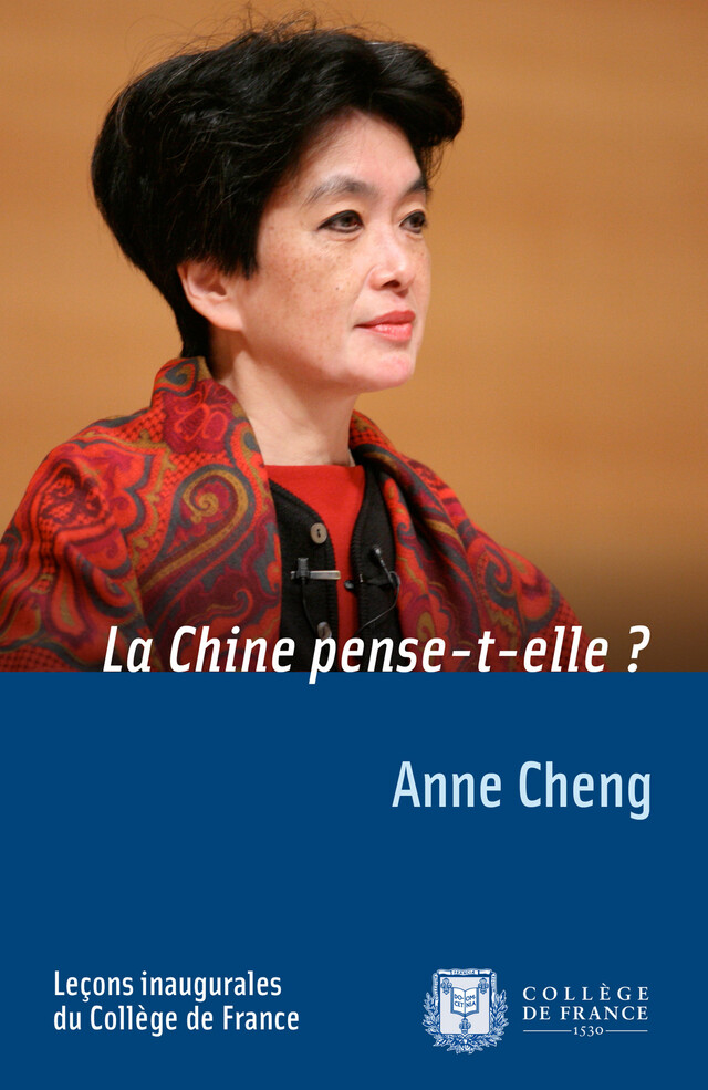 La Chine pense-t-elle ? - Anne Cheng - Collège de France