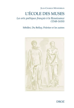 L'Ecole des Muses. Les arts poétiques français à la Renaissance (1548-1610). Sébillet, Du Bellay, Peletier et les autres.