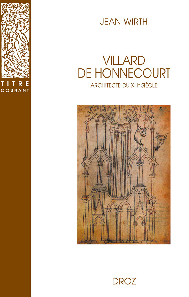 Villard de Honnecourt, architecte du XIIIe siècle - Jean Wirth - Librairie Droz
