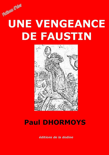 Une Vengeance de Faustin - Paul Dhormoys - Éditions de la dodine