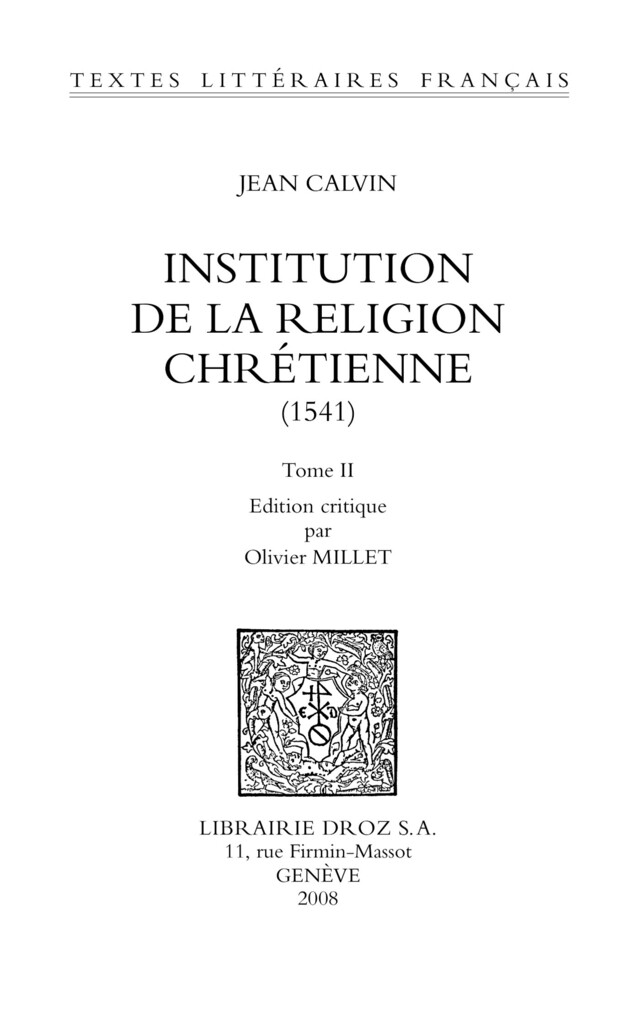 Institution de la religion chrétienne (1541) - Jean Calvin - Librairie Droz