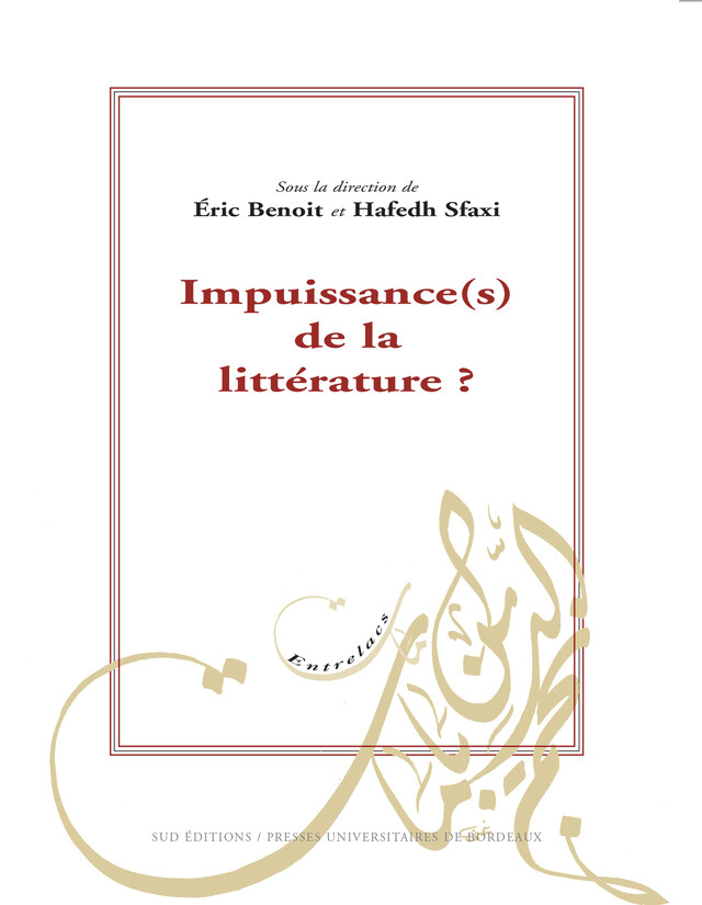 Impuissances de la littérature(s) ? - Éric Benoît, Hafedh Sfaxi - Presses universitaires de Bordeaux