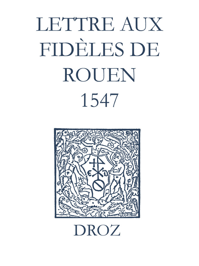 Recueil des opuscules 1566. Lettre aux dèles de Rouen (1547) - Laurence Vial-Bergon - Librairie Droz