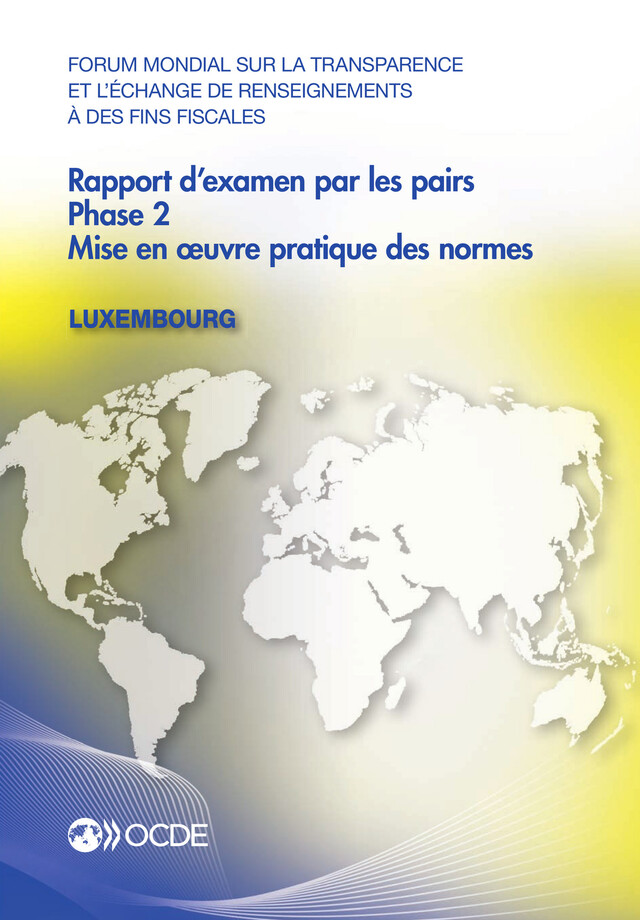Forum mondial sur la transparence et l'échange de renseignements à des fins fiscales : Rapport d'examen par les pairs : Luxembourg 2013 -  Collectif - OCDE / OECD
