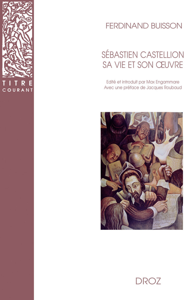 Sébastien Castellion, sa vie et son oeuvre (1515-1563). - Ferdinand Buisson, Max Engammare - Librairie Droz