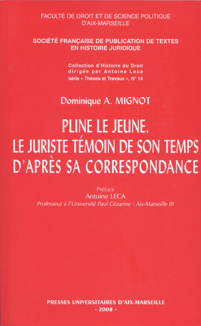 Pline le Jeune, le juriste témoin de son temps, d’après sa correspondance - Dominique A. Mignot - Presses universitaires d’Aix-Marseille