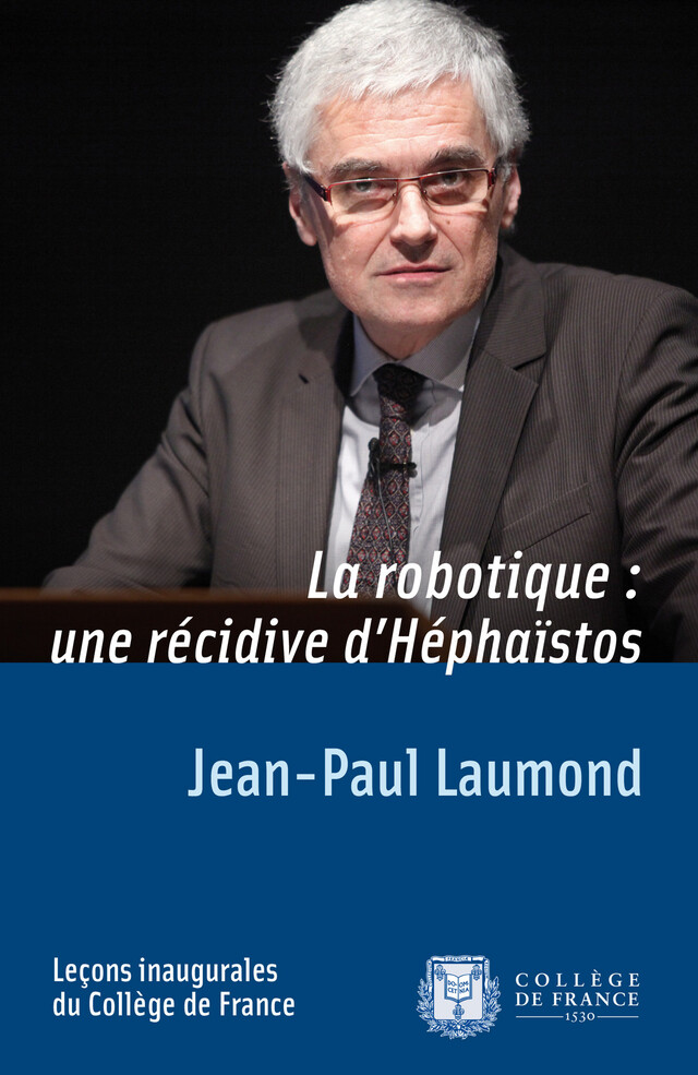 La robotique : une récidive d’Héphaïstos - Jean-Paul Laumond - Collège de France