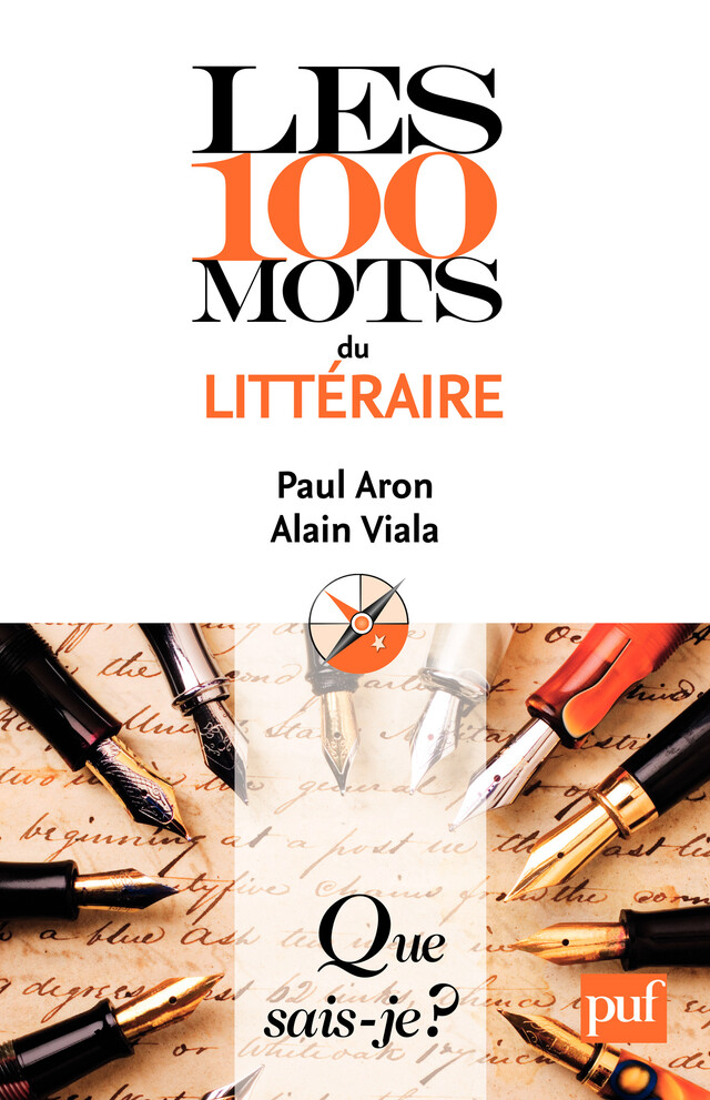 Les 100 mots du littéraire - Paul Aron, Alain Viala - Que sais-je ?