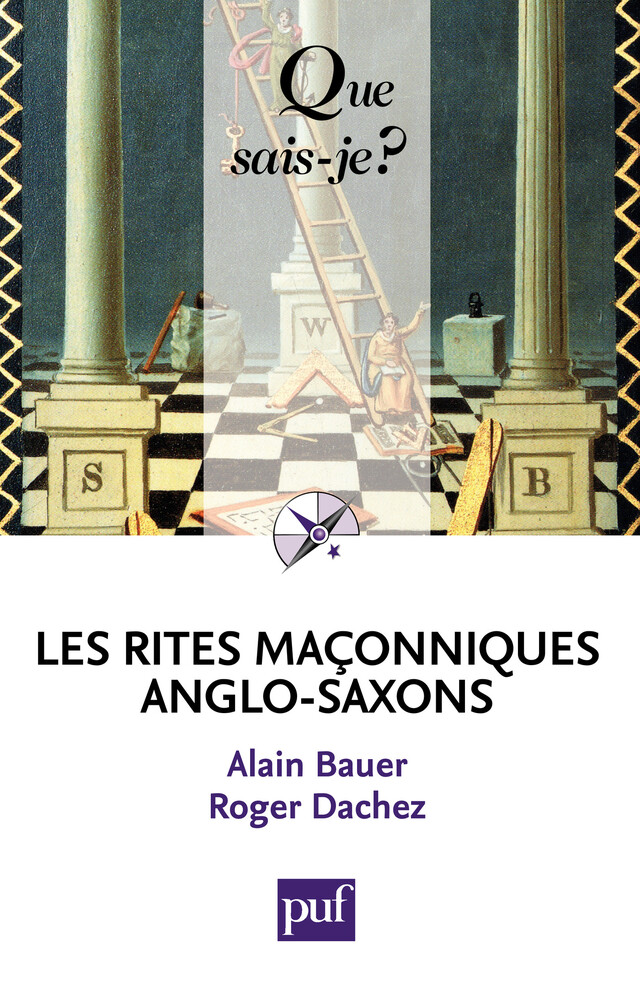 Les rites maçonniques anglo-saxons - Alain Bauer, Roger Dachez - Que sais-je ?
