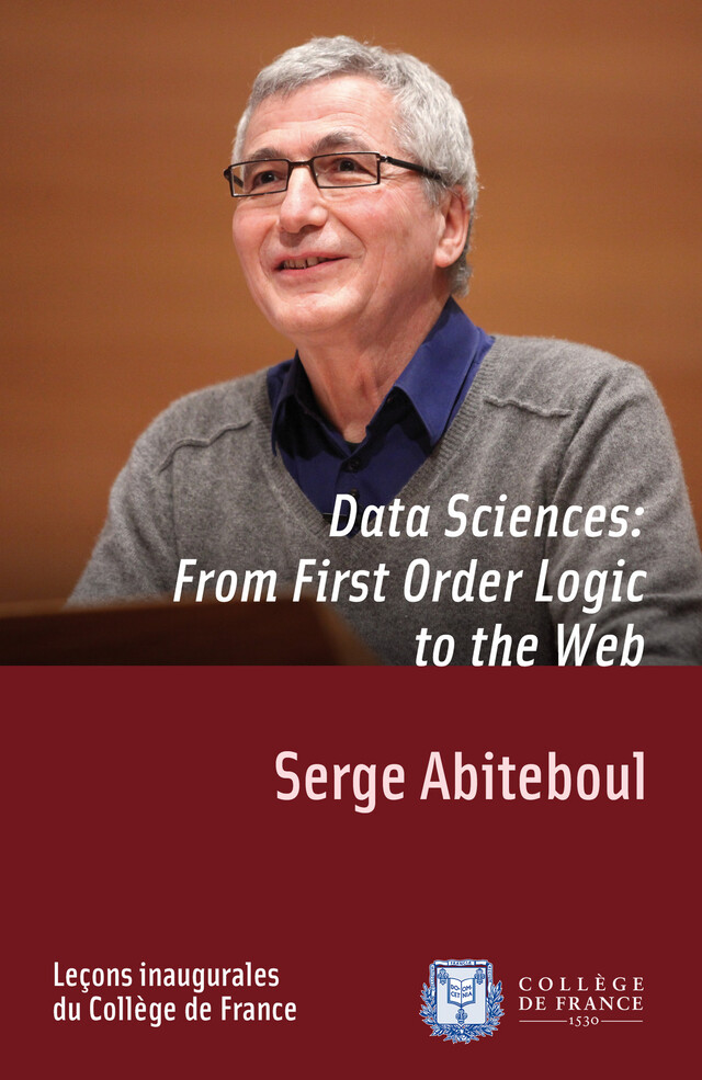 Data Sciences: From First-Order Logic to the Web - Serge Abiteboul - Collège de France