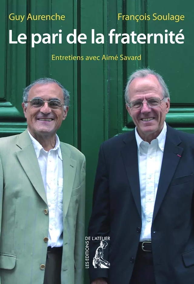 Le pari de la fraternité - François Soulage, Guy Aurenche, Aimé Savard - Éditions de l'Atelier