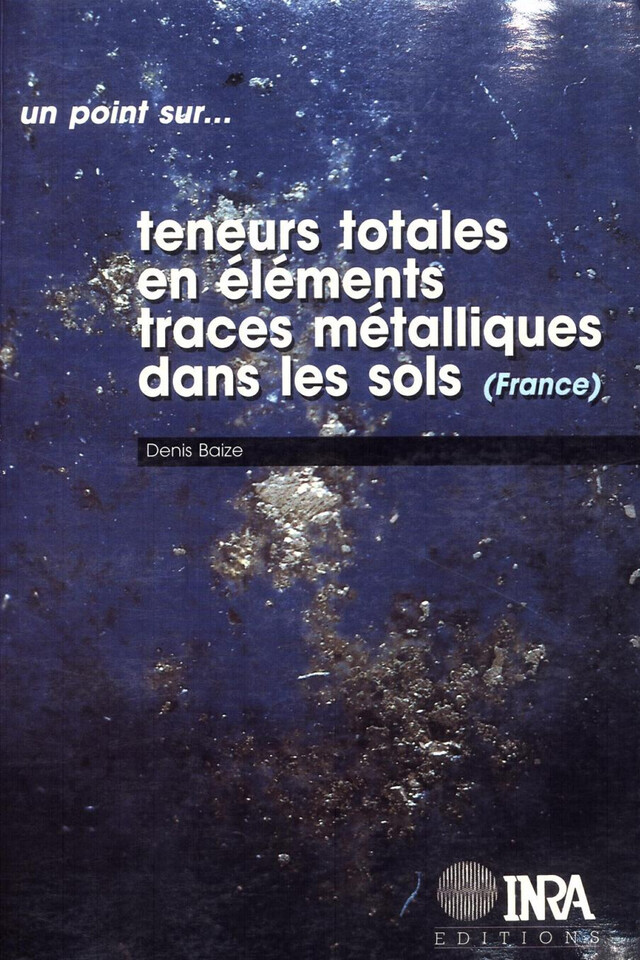 Teneurs totales en éléments traces métalliques dans les sols (France) - Denis Baize - Quæ