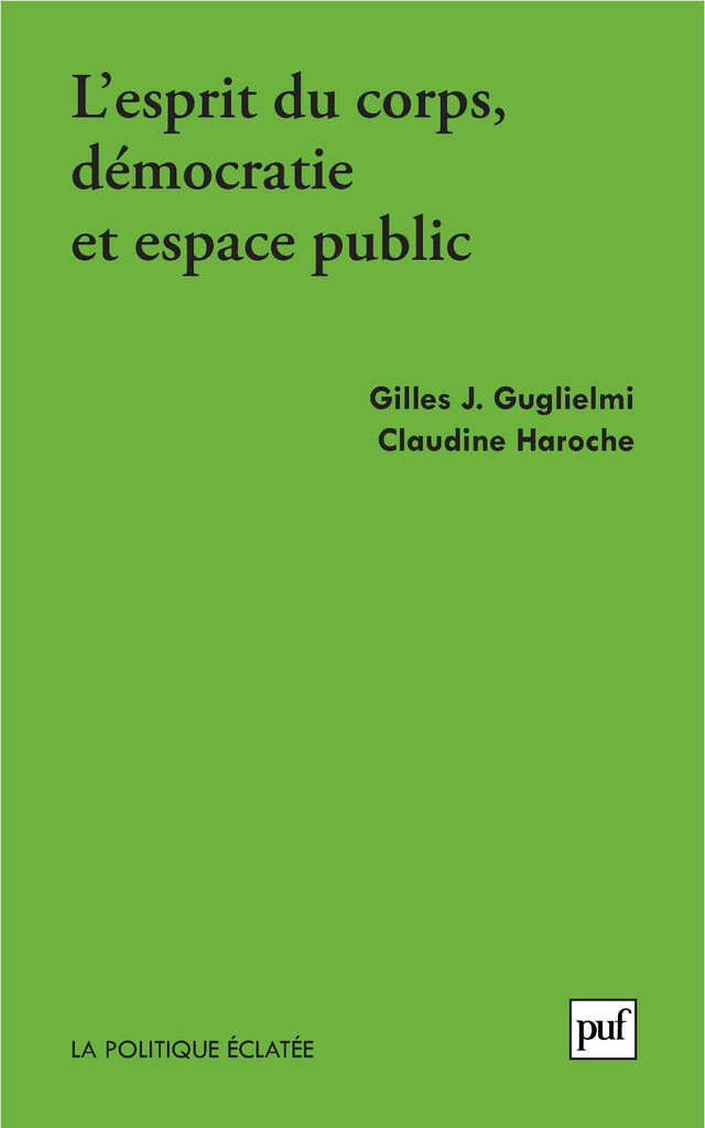 Esprit de corps, démocratie et espace public - Claudine Haroche, Gilles J. Guglielmi - Presses Universitaires de France