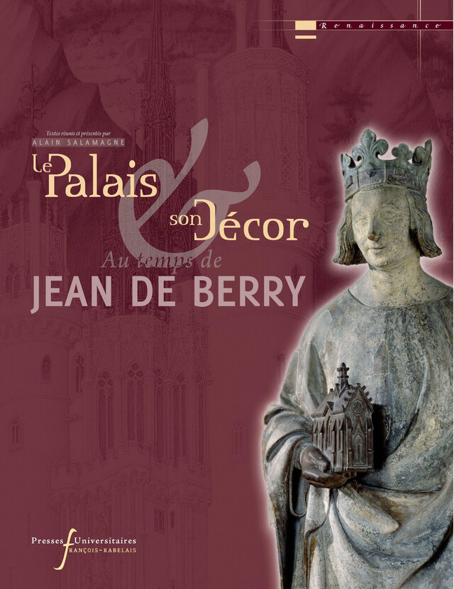 Le palais et son décor au temps de Jean de Berry -  - Presses universitaires François-Rabelais