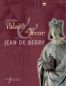 Le palais et son décor au temps de Jean de Berry