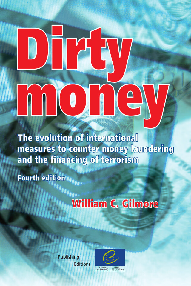 Dirty money - The evolution of international measures to counter money laundering and the financing of terrorism (4th edition) -  Collectif - Conseil de l'Europe