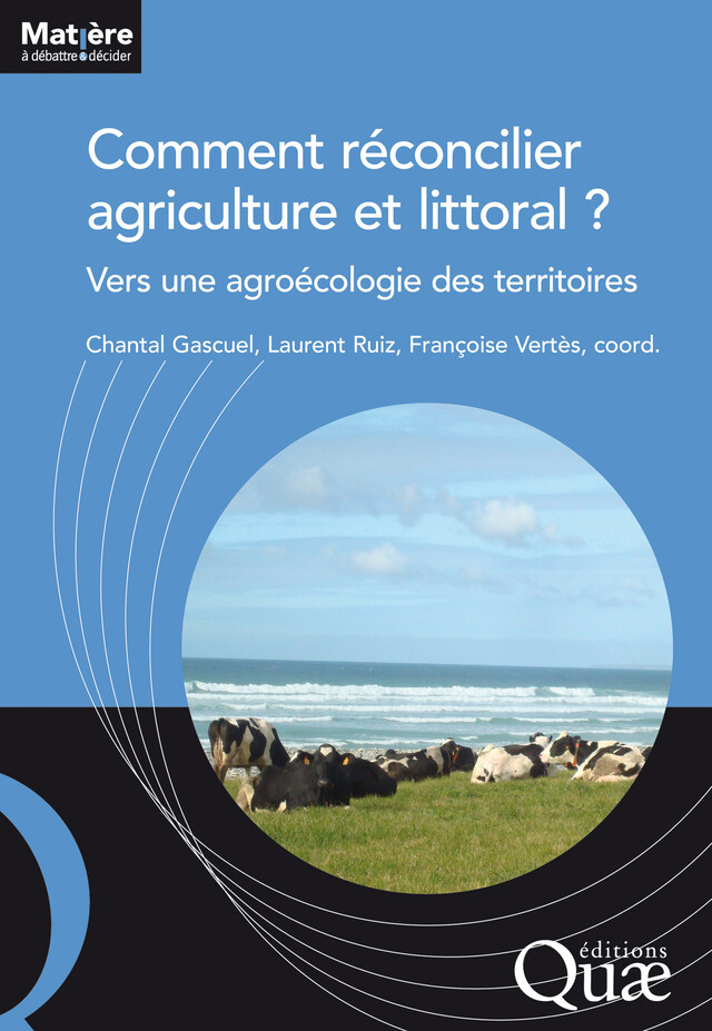 Comment réconcilier agriculture et littoral ? - Laurent Ruiz, Chantal Gascuel, Françoise Vertès - Quæ