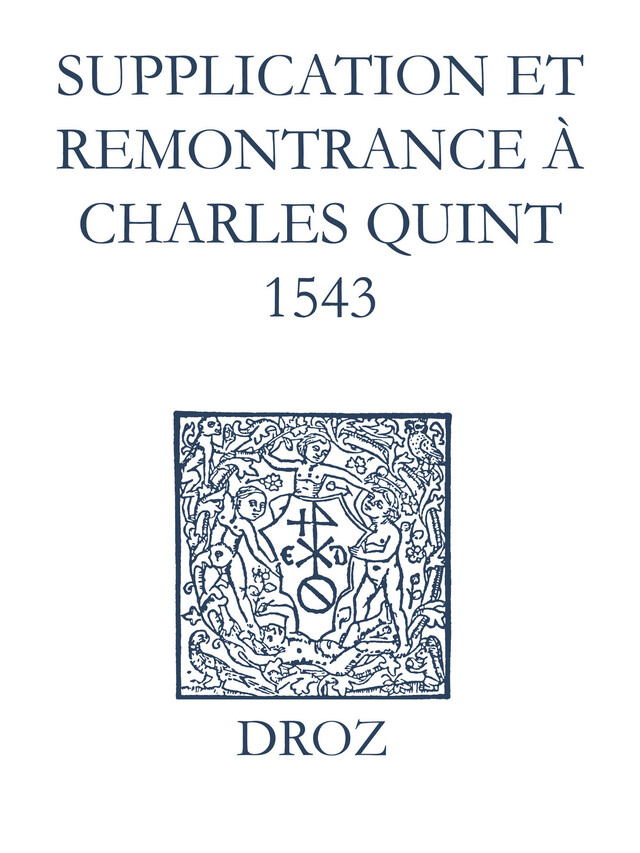 Recueil des opuscules 1566. Supplication et remonstrance à Charles Quint (1543) - Laurence Vial-Bergon - Librairie Droz