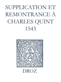 Recueil des opuscules 1566. Supplication et remonstrance à Charles Quint (1543)