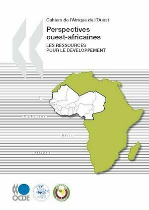 Cahiers de l'Afrique de l'Ouest - Perspectives ouest-africaines : Les ressources pour le développement - Collectif Collectif - Editions de l'O.C.D.E.