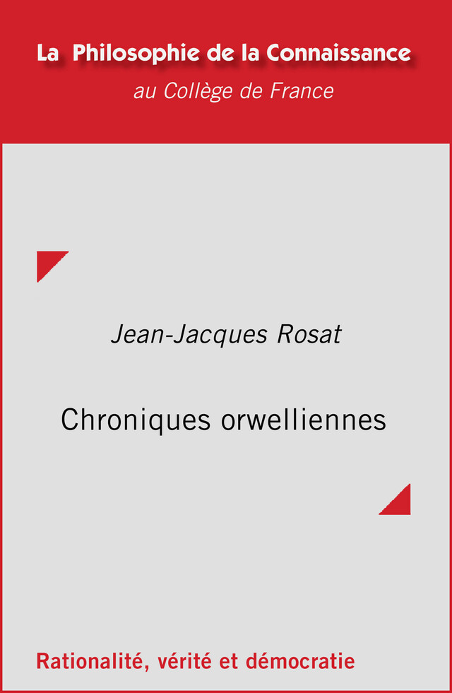 Chroniques orwelliennes - Jean-Jacques Rosat - Collège de France