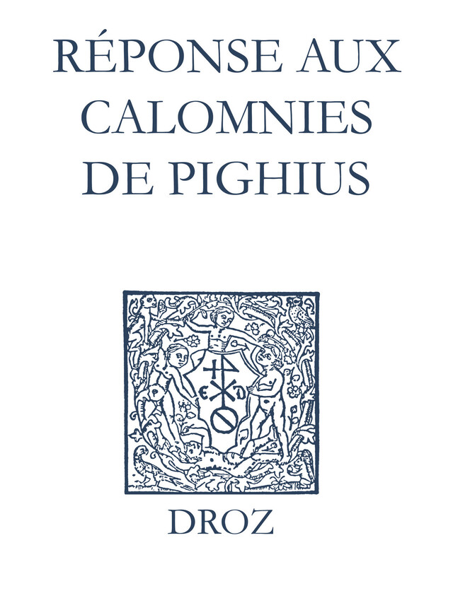 Recueil des opuscules 1566. Réponse aux calomnies de Pighius (1560) - Laurence Vial-Bergon - Librairie Droz