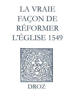 Recueil des opuscules 1566. La vraie façon de réformer l’Église (1549)