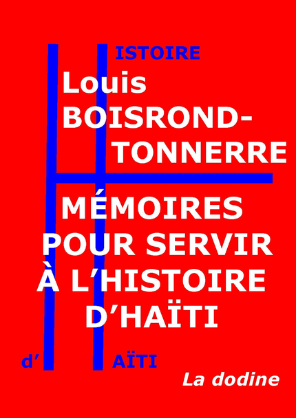 Mémoires pour servir à l'histoire d'Haïti - Louis Boisrond-Tonnerre - Éditions de la dodine