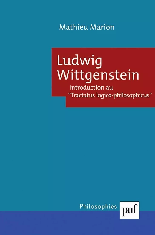 Ludwig Wittgenstein. Introduction au « Tractatus logico philosophicus » - Mathieu Marion - Humensis