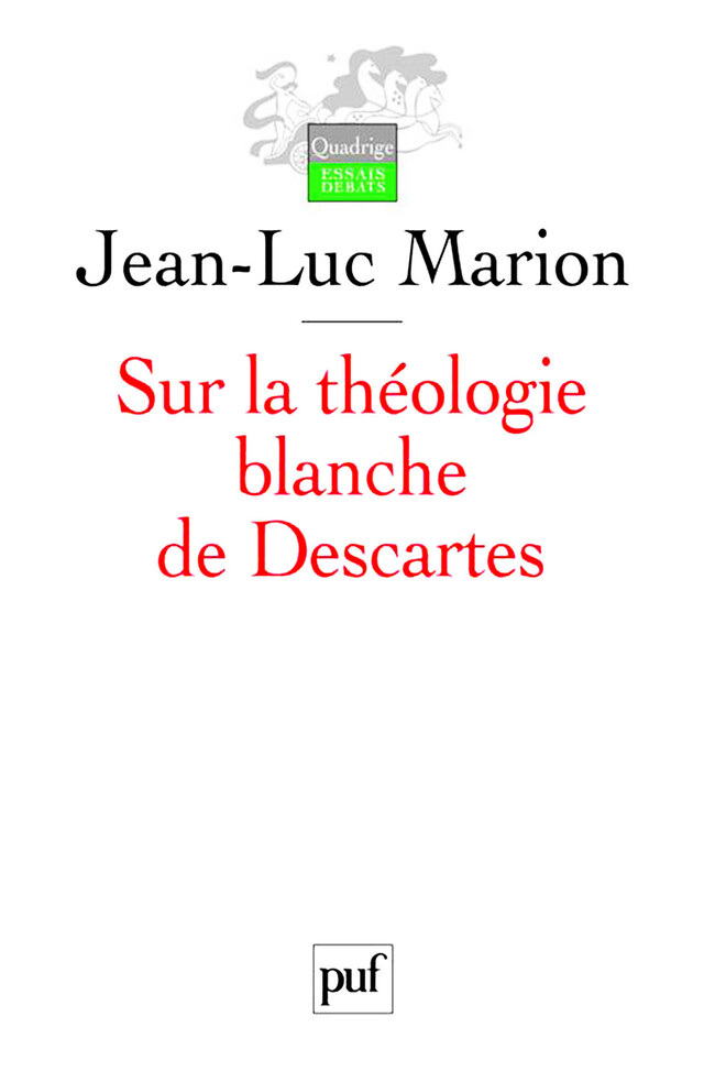 Sur la théologie blanche de Descartes - Jean-Luc Marion - Presses Universitaires de France