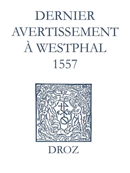 Recueil des opuscules 1566. Dernier avertissement à Westphal (1557)