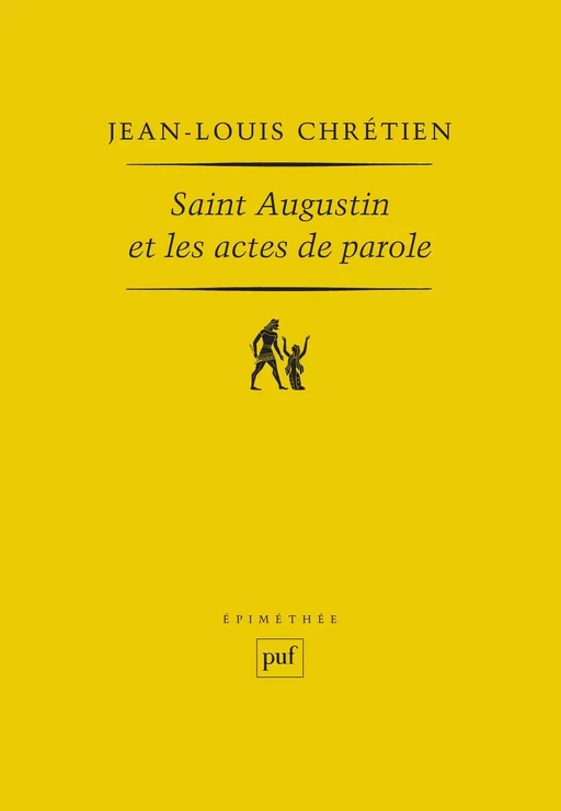 Saint Augustin et les actes de parole - Jean-Louis Chrétien - Humensis