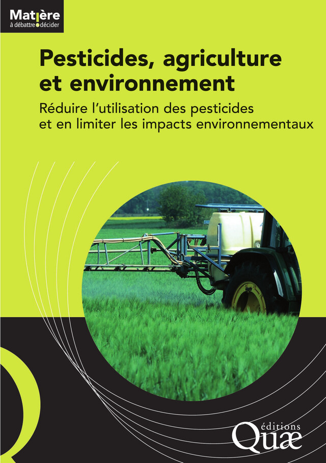 Pesticides, agriculture et environnement - Réduire l'utilisation des pesticides et en limiter les impacts environnementaux -  Cemagref - Quæ