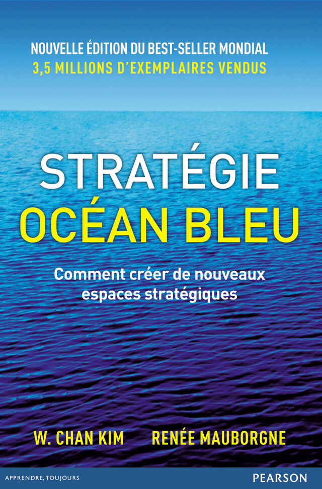 Stratégie Océan Bleu - Renée Mauborgne, W.Chan Kim - Pearson
