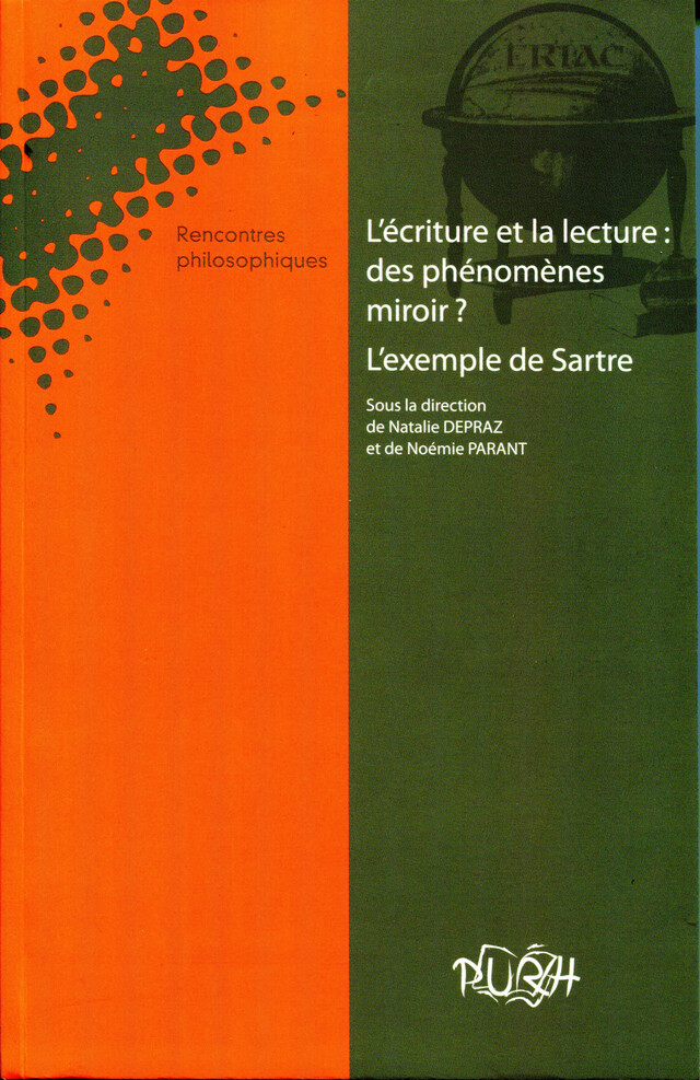 L'écriture et la lecture : des phénomènes miroir ? L'exemple de Sartre - Natalie Depraz, Noémie Parant - Presses universitaires de Rouen et du Havre