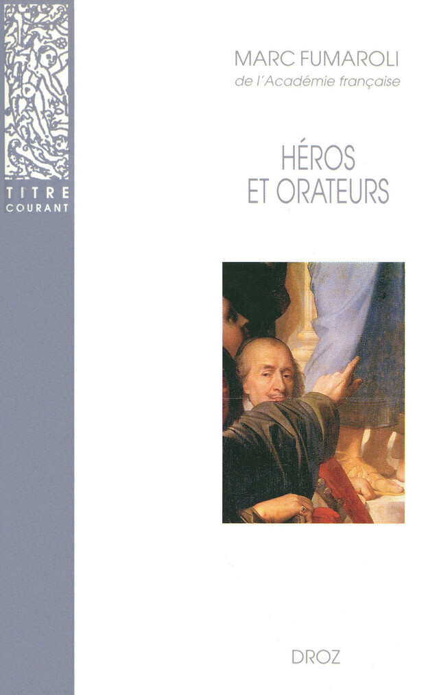 Héros et orateurs : Rhétorique et dramaturgie cornéliennes - Marc Fumaroli - Librairie Droz
