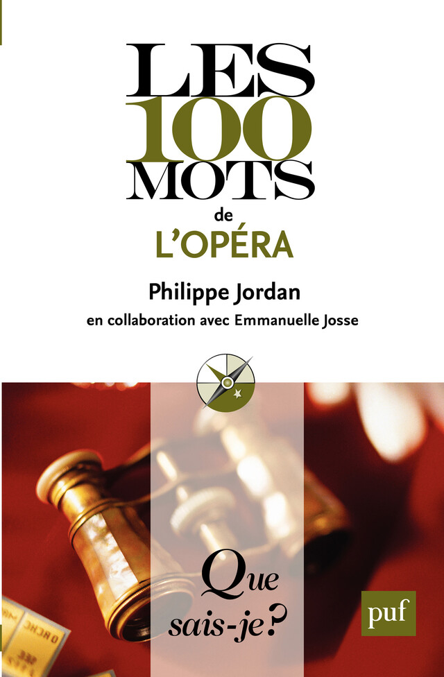 Les 100 mots de l'opéra - Philippe Jordan, Emmanuelle Josse - Que sais-je ?