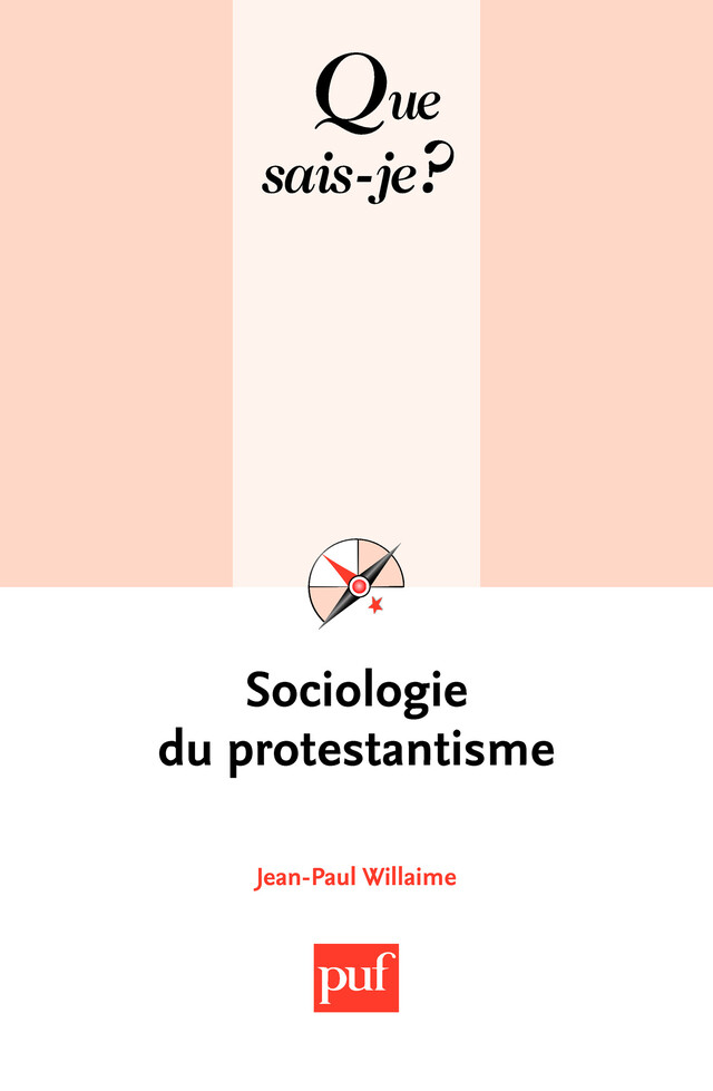 Sociologie du protestantisme - Jean-Paul Willaime - Que sais-je ?