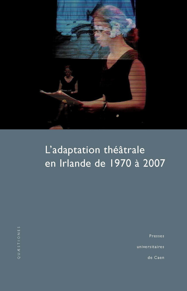 L'adaptation théâtrale en Irlande de 1970 à 2007 -  - Presses universitaires de Caen