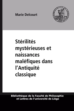 Stérilités mystérieuses et naissances maléfiques dans l’Antiquité classique