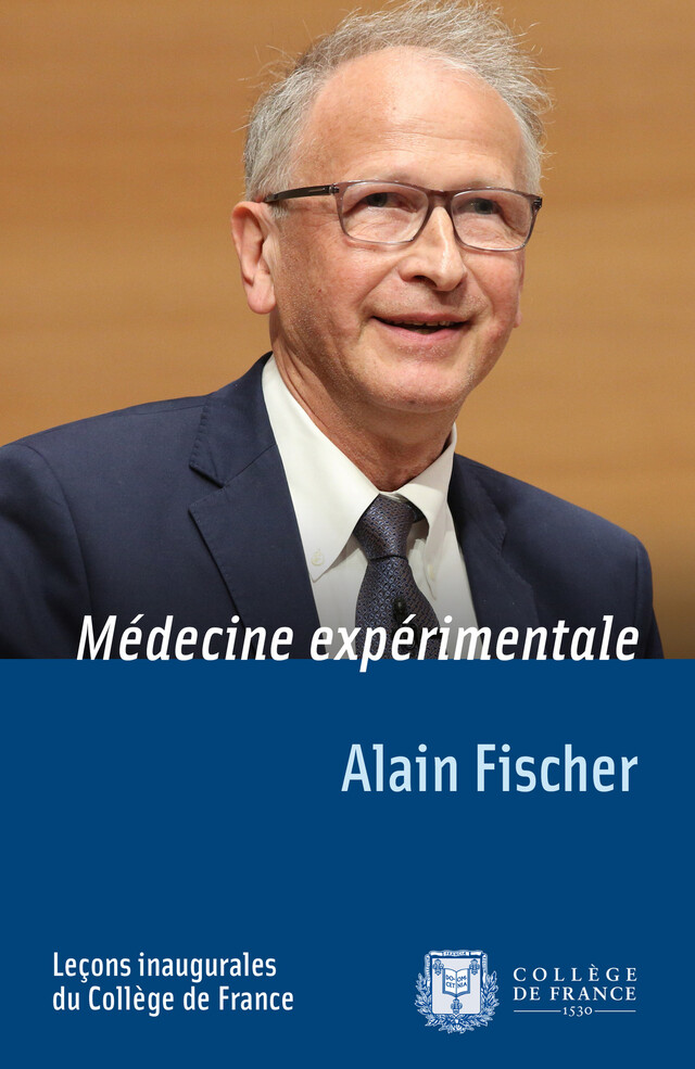 Médecine expérimentale - Alain Fischer - Collège de France