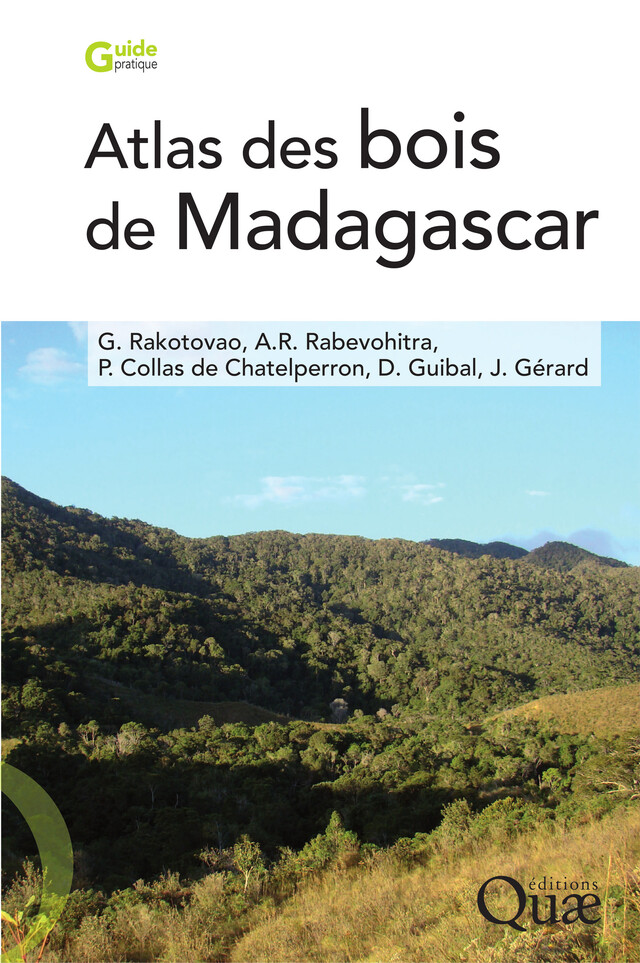 Atlas des bois de Madagascar - Georges Rakotovao, Andrianasola Raymond Rabevohitra, Philippe Collas De Chatelperron, Daniel Guibal, Jean Gérard - Quæ