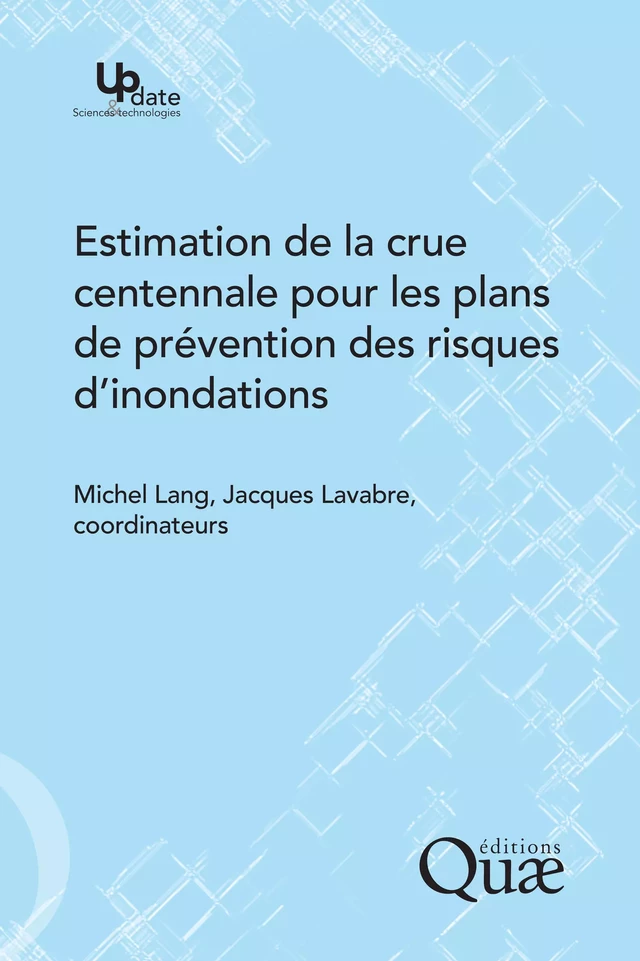 Estimation de la crue centennale pour les plans de prévention des risques d'inondations - Michel Lang, Jacques Lavabre - Quæ