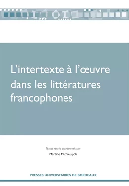 L'intertexte à l'oeuvre dans les littératures francophones